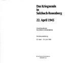 Cover of: Das Kriegsende in Sulzbach-Rosenberg, 22. April 1945 by [Konzeption und Redaktion, Johannes Hartmann und Elisabeth Vogl].