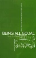 Cover of: Being all equal: identity, difference and Australian cultural practice