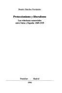 Cover of: Proteccionismo y liberalismo: las relaciones comerciales entre Suiza y España, 1869-1935