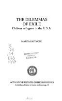 Cover of: The dilemmas of exile: Chilean refugees in the U.S.A.