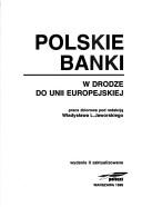 Cover of: Polskie banki: w drodze do Unii Europejskiej