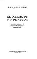 Cover of: El Dilema de los próceres: Sherlock Holmes y el misterio del argentino enmascarado