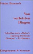 Cover of: Von vorletzten Dingen: Schreiben nach "Malina" : Ingeborg Bachmanns "Simultan"-Erzählungen