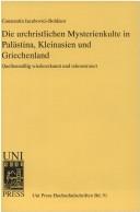 Cover of: Die urchristlichen Mysterienkulte in Palästina, Kleinasien und Griechenland by Constantin Iacubovici-Boldisor