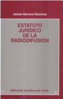 Cover of: Estatuto jurídico de la radiodifusión by Jaime Herrera Ramírez