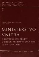 Cover of: Ministerstvo vnitra a bezpečnostní aparát v období pražského jara 1968, leden-srpen 1968