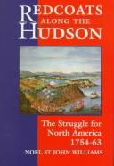 Cover of: Redcoats along the Hudson: the struggle for North America, 1754-63