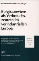 Cover of: Bergbaureviere als Verbrauchszentren im vorindustriellen Europa: Fallstudien zu Beschaffung und Verbrauch von Lebensmitteln sowie Roh- und Hilfsstoffen (13.-18. Jahrhundert)