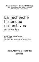 Cover of: La recherche historique en archives du Moyen Age