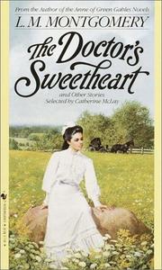 Cover of: The Doctor's Sweetheart by Lucy Maud Montgomery, Lucy Maud Montgomery