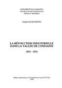 La révolution industrielle dans la vallée de l'Ondaine, 1815-1914 by Joseph Jacquemond