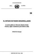 Cover of: El Estado en países desarrollados: la acción pública en Alemania, Estados Unidos, Francia y Japón : enseñanzas para América Latina