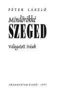 Cover of: Mindörökké Szeged by Péter, László