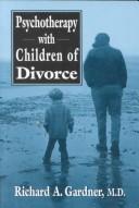 Cover of: Psychotherapy with children of divorce by Richard A. Gardner