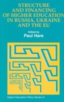 Cover of: Structure and financing of higher education in Russia, Ukraine and the EU by P. G. Hare