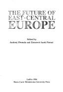 Cover of: The future of East-Central Europe