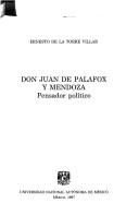 Cover of: Don Juan de Palafox y Mendoza, pensador político by Ernesto de la Torre Villar