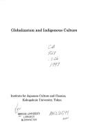 Cover of: Globalization and indigenous culture: 40th anniversary memorial symposium, January, 1996