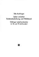 Cover of: Leben zwischen Existenzbedrohung und Wohlstand: Göttinger Lederhandwerker im 18. und 19. Jahrhundert