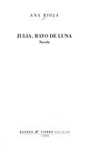 Cover of: Julia, rayo de luna: novela