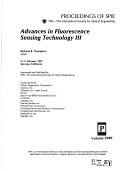 Cover of: Advances in fluorescence sensing technology III by Richard B. Thompson, chair/editor ; sponsored ... by SPIE--the International Society for Optical Engineering ; cosponsored by Chiron Diagnostics Corporation ... [et al.].