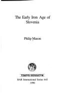 Cover of: The early iron age of Slovenia by Mason, Philip.