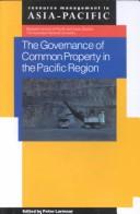 Cover of: The governance of common property in the Pacific Region
