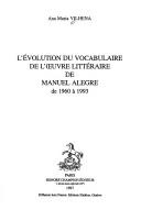 L' évolution du vocabulaire de l'œuvre littéraire de Manuel Alegre de 1960 à 1993 by Ana Maria Vilhena