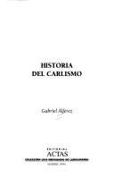 Cover of: Historia del carlismo by Gabriel Alférez Callejón