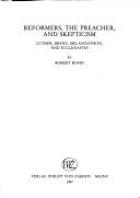 Cover of: Reformers, the preacher and skepticism: Luther, Brenz, Melanchthon and Ecclesiastes