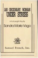 Cover of: An ordinary woman under stress: a full length play by