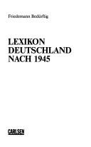 Cover of: Lexikon Deutschland nach 1945 by Friedemann Bedürftig