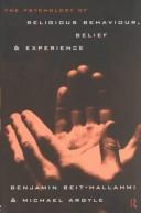 Cover of: The psychology of religious behaviour, belief, and experience by Benjamin Beit-Hallahmi