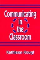 Cover of: Communicating in the classroom