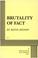 Cover of: Brutality of fact