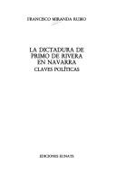 Cover of: La dictadura de Primo de Rivera en Navarra by Francisco Miranda Rubio