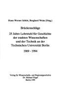 Cover of: Brückenschläge: 25 Jahre Lehrstuhl für Geschichte der exakten Wissenschaften und der Technik an der Technischen Universität Berlin : 1969-1994