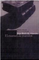 Cover of: El examen de maridos by Juan Ruiz de Alarcón