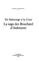 Cover of: De Saintonge à la cour: la saga des Bouchard d'Aubeterre