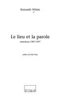 Cover of: Le lieu et la parole: entretiens 1987-1997