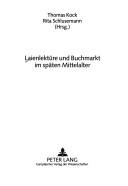 Cover of: Laienlektüre und Buchmarkt im späten Mittelalter by Thomas Kock, Rita Schlusemann (Hrsg.).