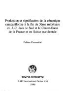 Cover of: Production et signification de la céramique campaniforme à la fin du 3ème millénaire av. J.-C. dans le sud et le centre-ouest de la France et en Suisse occidentale