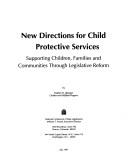 Cover of: New directions for child protective services: supporting children, families and communities through legislative reform