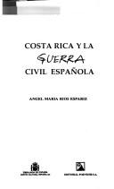 Cover of: Costa Rica y la Guerra Civil Espanõla