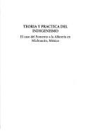 Cover of: Teoría y práctica del indigenismo: el caso del fomento a la alfarería en Michoacán, México