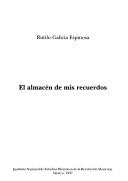 Cover of: El almacén de mis recuerdos by Rutilo Galicia Espinosa