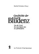 Cover of: Geschichte der Stadt Bludenz: von der Urzeit bis zum Beginn des 20. Jahrhunderts