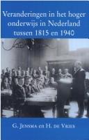 Cover of: Veranderingen in het hoger onderwijs in Nederland tussen 1815 en 1940