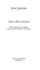 Cover of: Sous l'Occupation by Jean Grenier