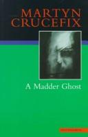 Cover of: A madder ghost by Martyn Crucefix